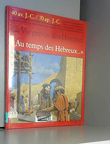 Au temps des hebreux / 40 av. j.-c.-70 ap. j.-c. (Hjd V.P Hommes) Books
