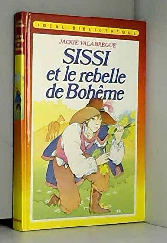 Sissi et le rebelle de Bohême (Idéal-bibliothèque) book