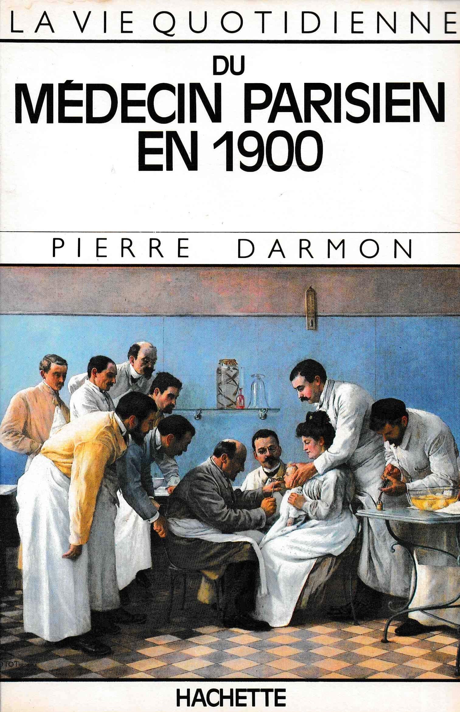 La vie quotidienne du médecin parisien vers 1900 Books