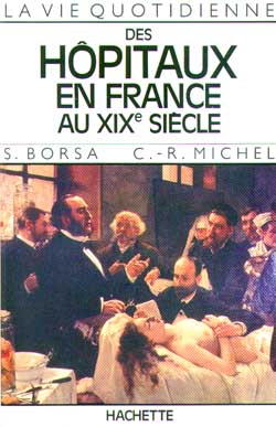 La Vie quotidienne des hôpitaux en France au XIXe siècle Medicine