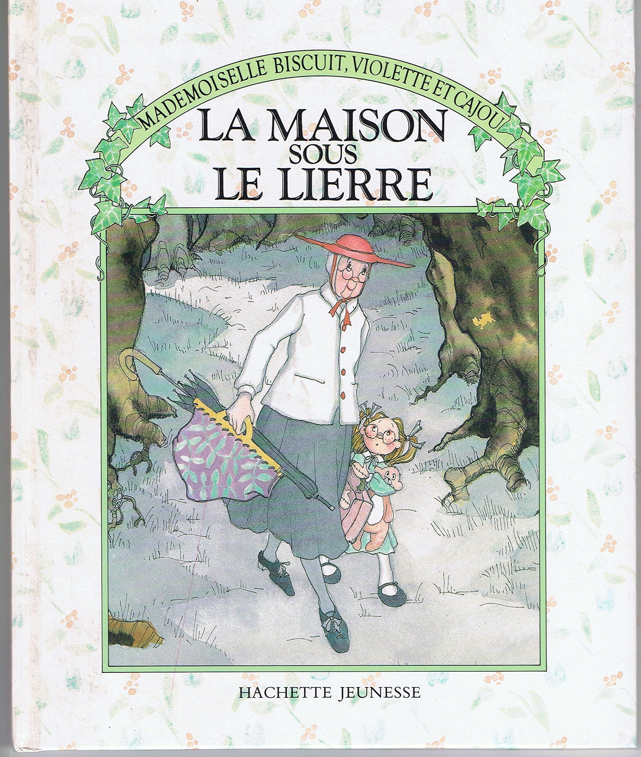 La Maison sous le lierre (Mademoiselle Biscuit, Violette et Cajou) book
