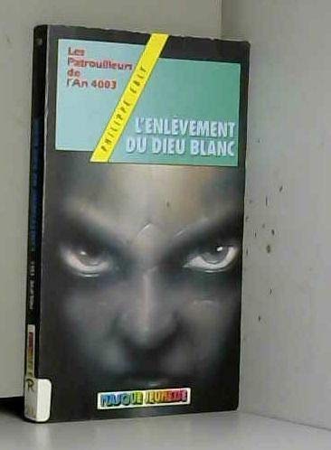 L'Enlèvement du dieu blanc (Les Patrouilleurs de l'an 4003) book