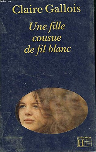 Une Fille cousue de fil blanc (Bibliothèque Hachette) book