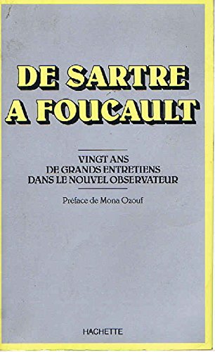 De Sartre à Foucault. Vingt ans de grands entretiens dans le Nouvel Observateur. Réalisé par Nicole Muchnik avec le concours de Carol Kehringer, préface de Mona Ozouf book
