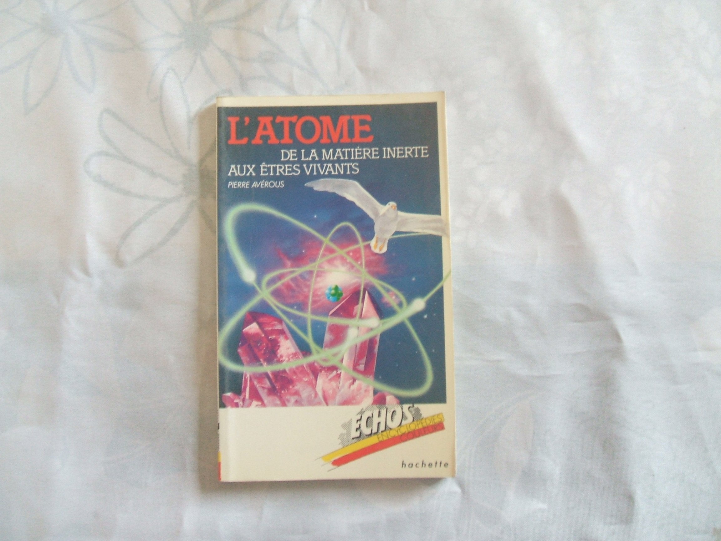 L'Atome de la matiere inerte aux etres vivants book