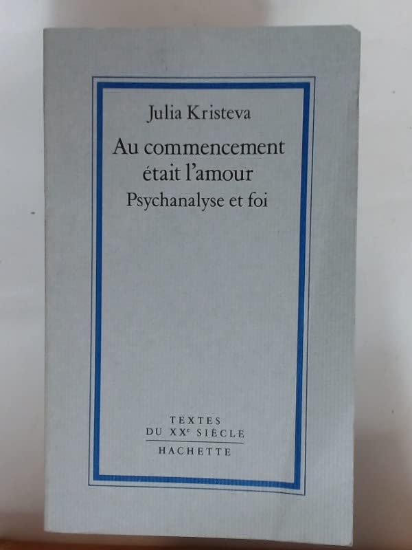 Au commencement était l'amour : psychanalyse et foi book