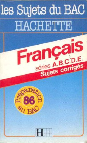 BAC 86-FRANCAIS ABCDE SUJETS CORRIGES book