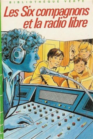 Les six compagnons et la radio libre : Collection : Bibliothèque verte cartonnée book