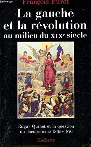 La Gauche et la Révolution française au milieu du XIXe siècle : Edgar Quinet et la question du jacobinisme 1865-1870 Books