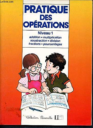 Pratique des opérations. Vol. 1. Addition, multiplication, soustraction, division, fractions, pourcentage book