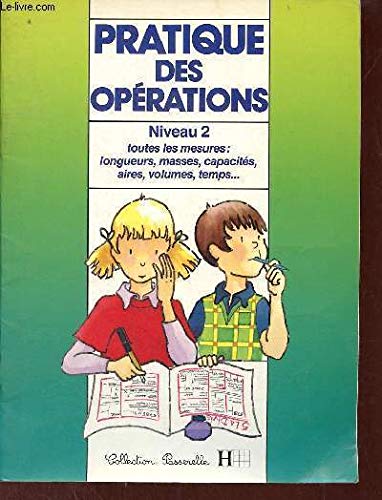 Pratique des opérations. Vol. 2. Toutes les mesures, longueurs, masses, capacités, aires, volumes, temps... book