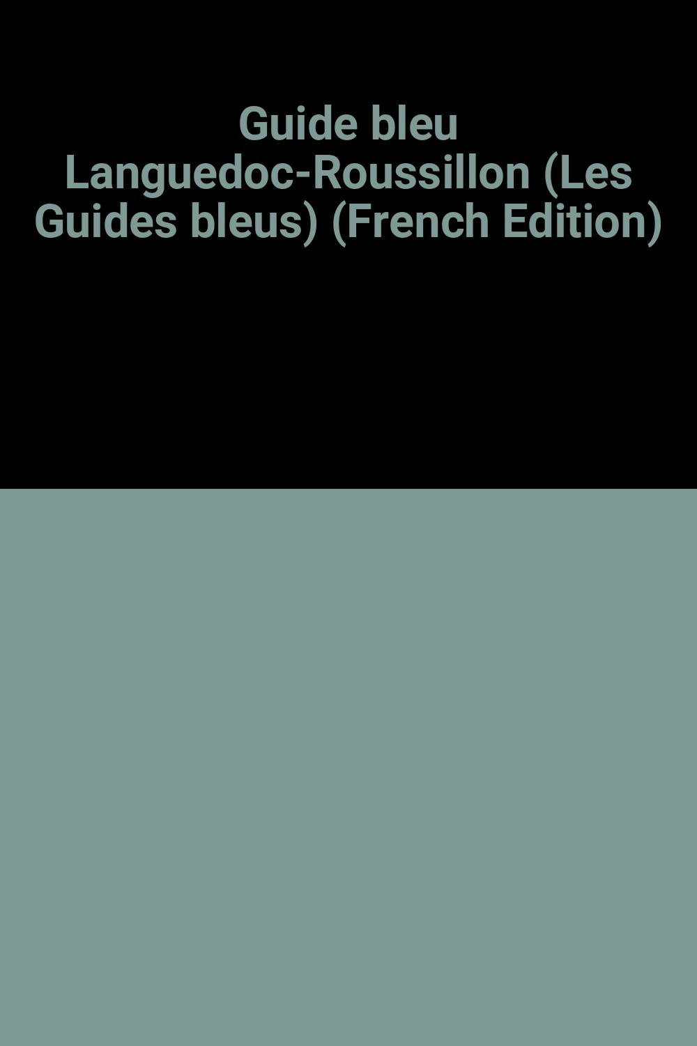 Guide bleu Languedoc-Roussillon (Les Guides bleus) (French Edition) Books