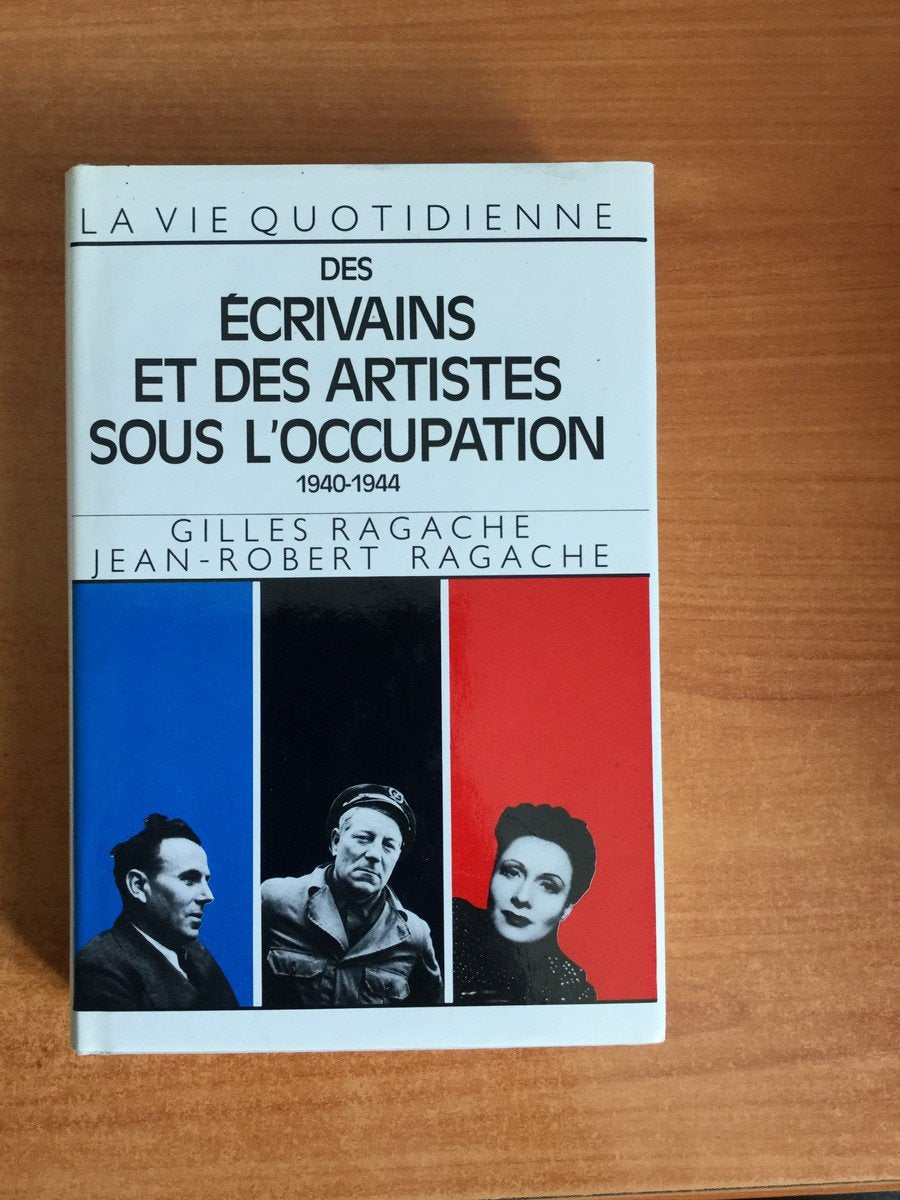 La Vie quotidienne des écrivains et des artistes sous l'Occupation : 1940-1944 Books