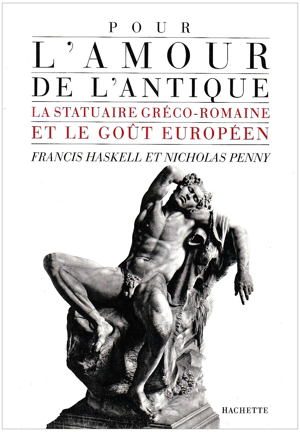 Pour l'amour de l'antique: La statuaire gréco-romaine et le goût européen, 1500-1900 Books