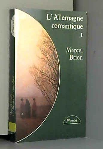 L'Allemagne romantique. Vol. 1. Kleist, Brentano, Wackenroder, Tieck, Caroline von Günderode Books