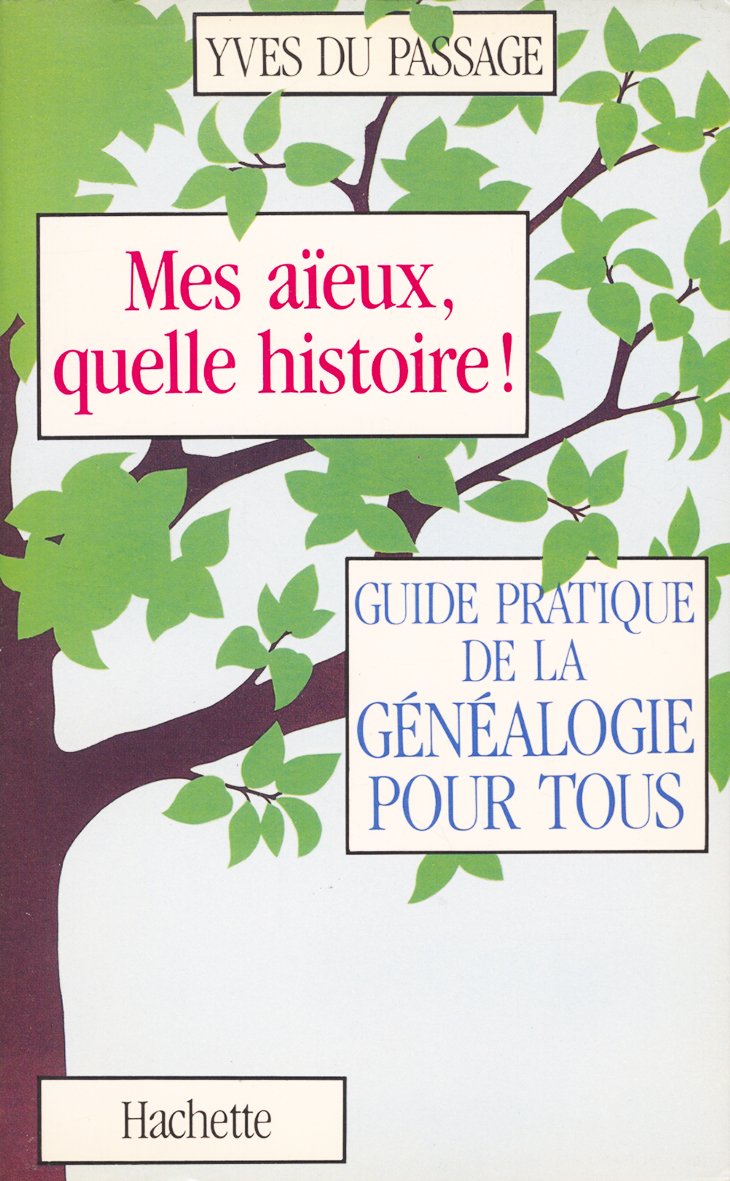 Mes aïeux, quelle histoire ! : Guide pratique de la généalogie pour tous book