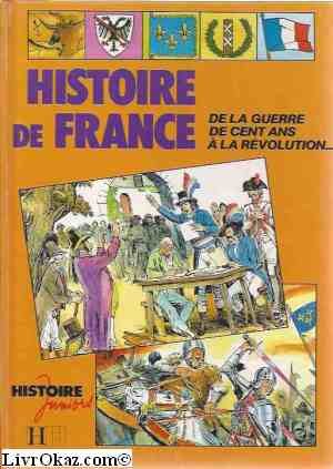 HISTOIRE JUNIORS Histoire de France 2 de la Guerre de cent ans à la révolution Books