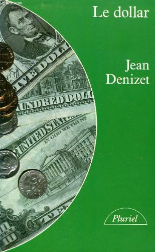 Le Dollar : histoire du système monétaire international depuis 1945 book