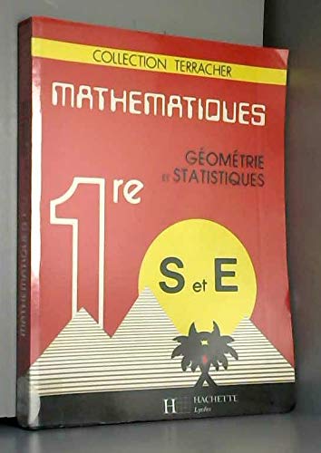 Mathématiques 1re S et E : Géométrie et statistiques (Collection Terracher) Books