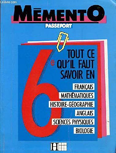 Mémento passeport 6e : Français, mathématiques, histoire-géographie, anglais, sciences physiques, biologie (Mémento passeport) Books
