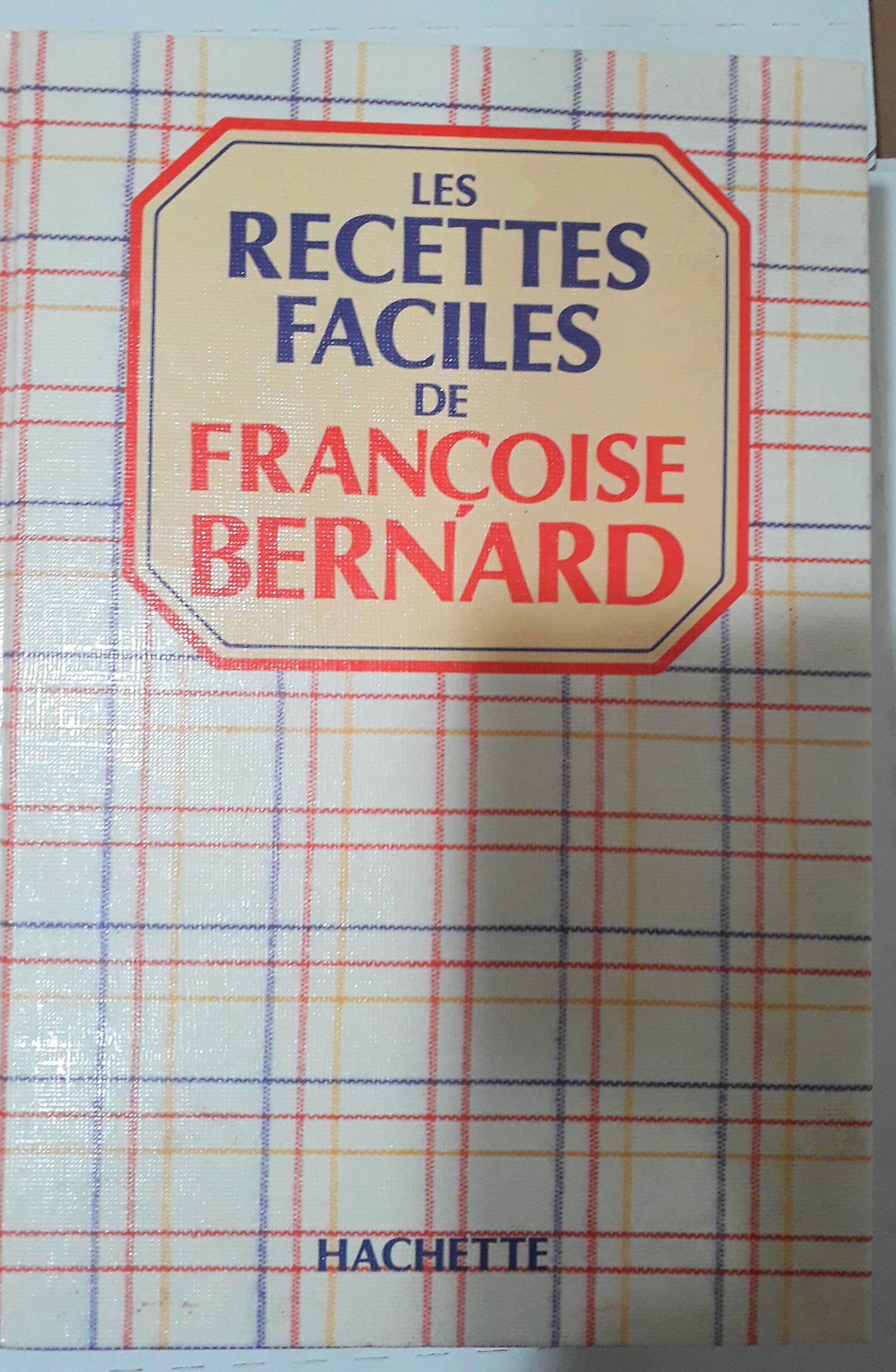 Les recettes faciles de Françoise Bernard : 1ere partie Cooking & Enjoying
