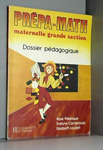 Prépa-math, maternelle-grande section: Dossier pédagogique Books