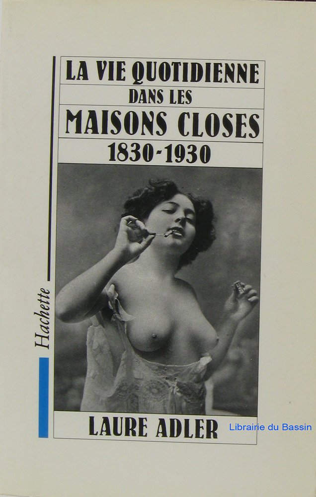 La vie quotidienne dans les maisons closes 1830-1930 Books