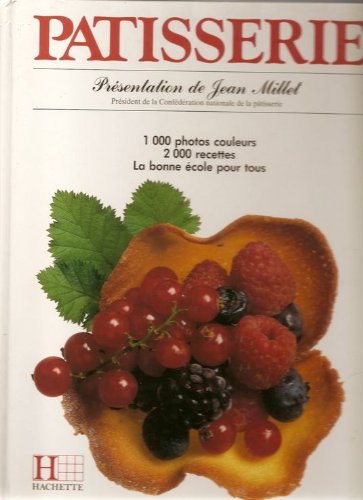 Pâtisserie: La bonne école pour tous, 1000 photos couleurs, 2000 recettes Books