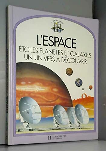 L'Espace : étoiles, planètes et galaxies, un univers à découvrir (Le Tour de la question) Books