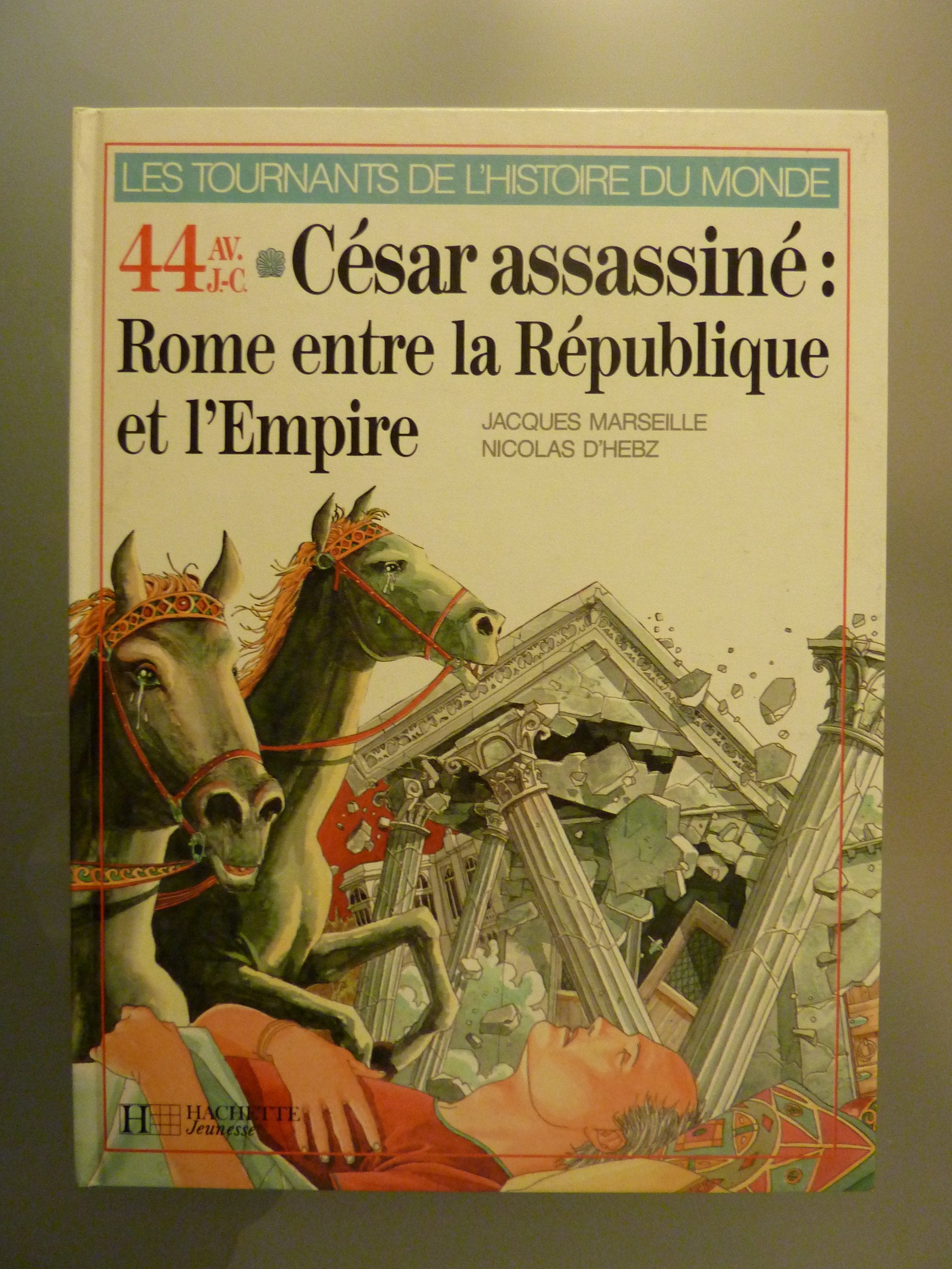 César assassiné : Rome entre la République et l'Empire, 44 avant J.-C (Les Tournants de l'histoire du monde) Books