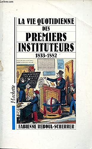 La vie quotidienne des premiers instituteurs 1833-1882 Books