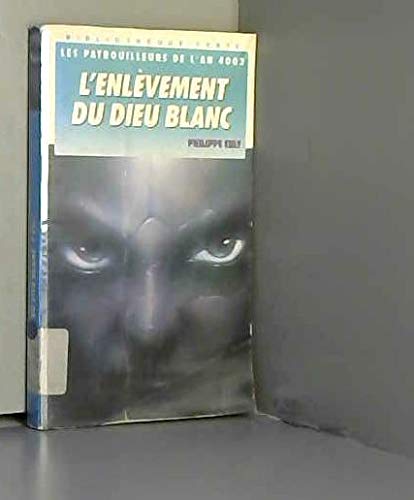 L'enlevement du dieu blanc (les patrouilleurs de l'an 4003) book
