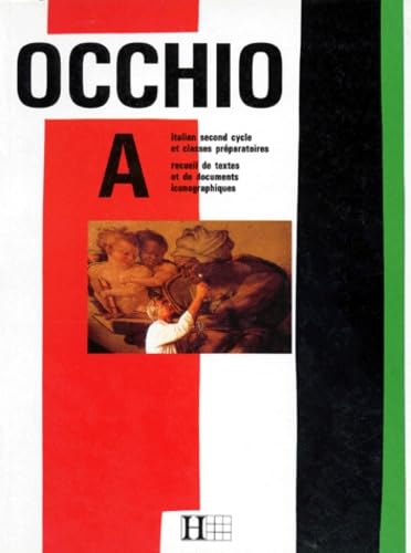 Occhio A : italien second cycle et classes préparatoires, recueil de textes et de documents iconographiques Books