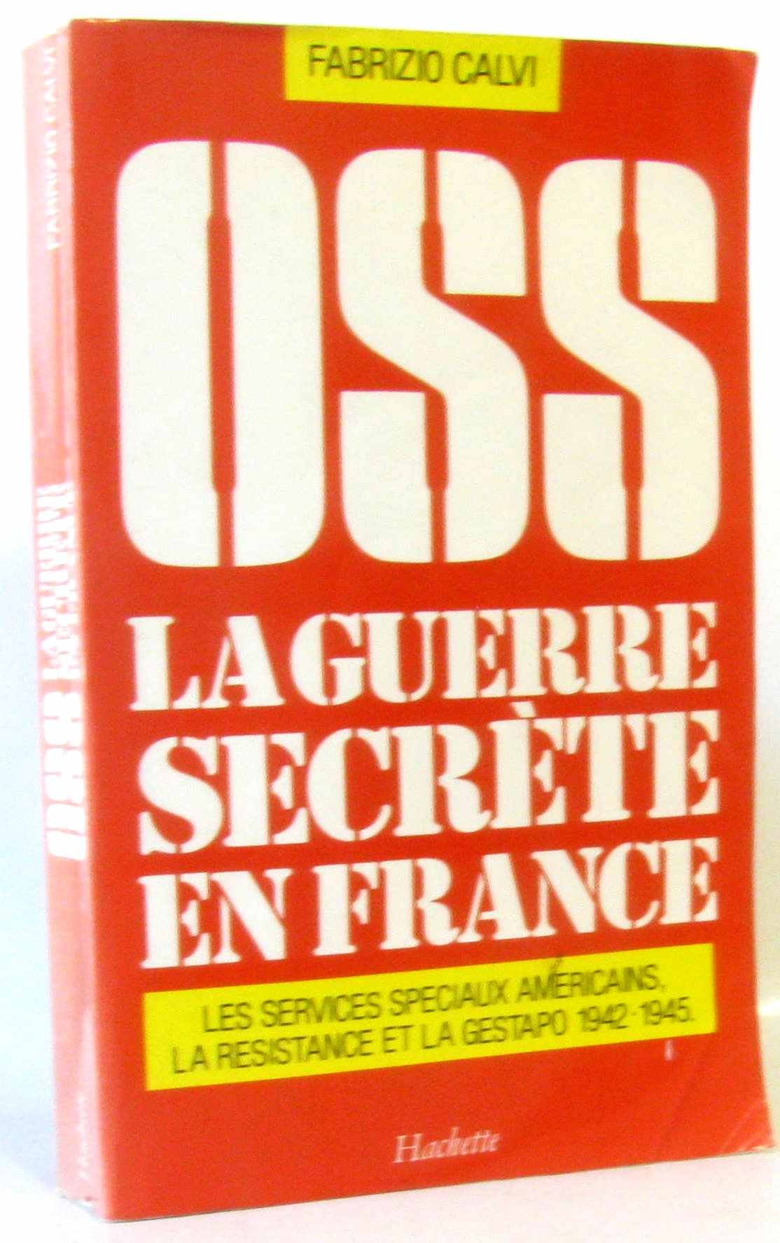 OSS, la guerre secrète en France : 1942-1945, les services spéciaux américains, la Résistance et la Gestapo Books