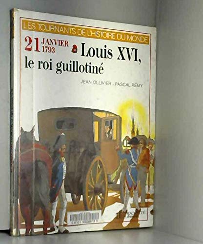 Louis XVI, le roi guillotiné : 1793 Books