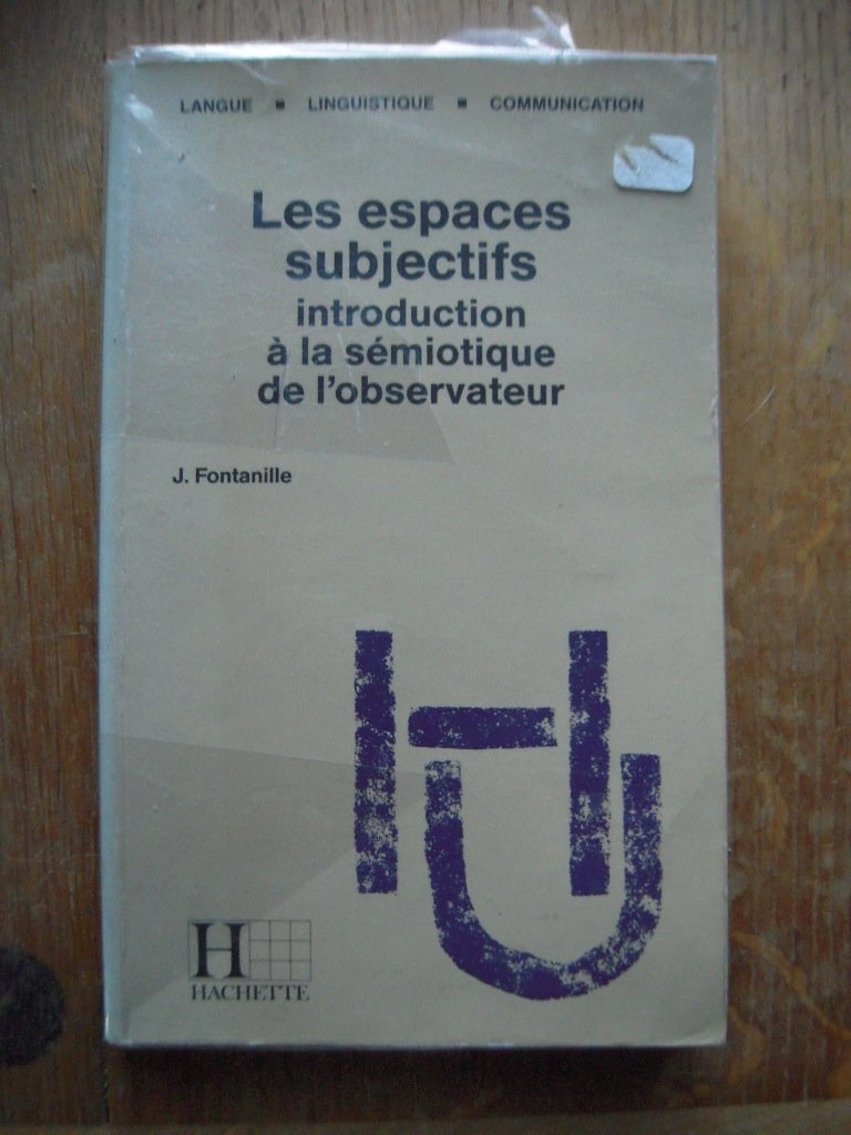 Les Espaces subjectifs: Introduction à la sémiotique de l'observateur (discours-peinture-cinéma) book
