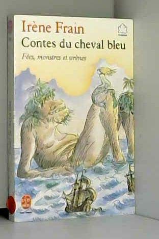 Contes du cheval bleu les jours de grand vent : Fées, monstres et sirènes (Le Livre de poche) Books