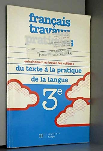 Français travaux pratiques 3e: Du texte à la pratique de la langue book