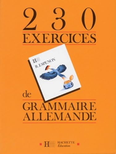 230 exercices de grammaire allemande: À l'usage des collèges Books
