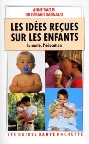 Les Idees Recues Sur Les Enfants. La Sante, L'Education book