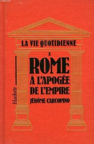 La vie quotidienne à Rome à l'apogée de l'Empire Books
