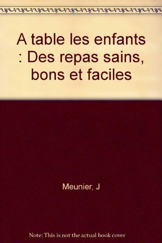 A table les enfants: Des repas sains, bons et faciles Books