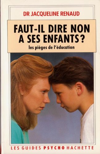 Faut-il dire non à ses enfants ? les pièges de l'éducation book