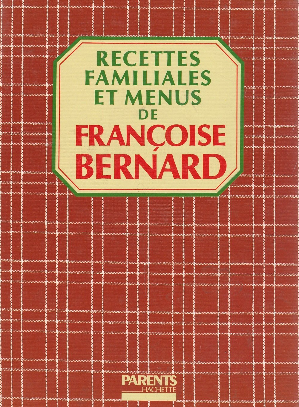 Recettes familiales et menus de Françoise Bernard Books