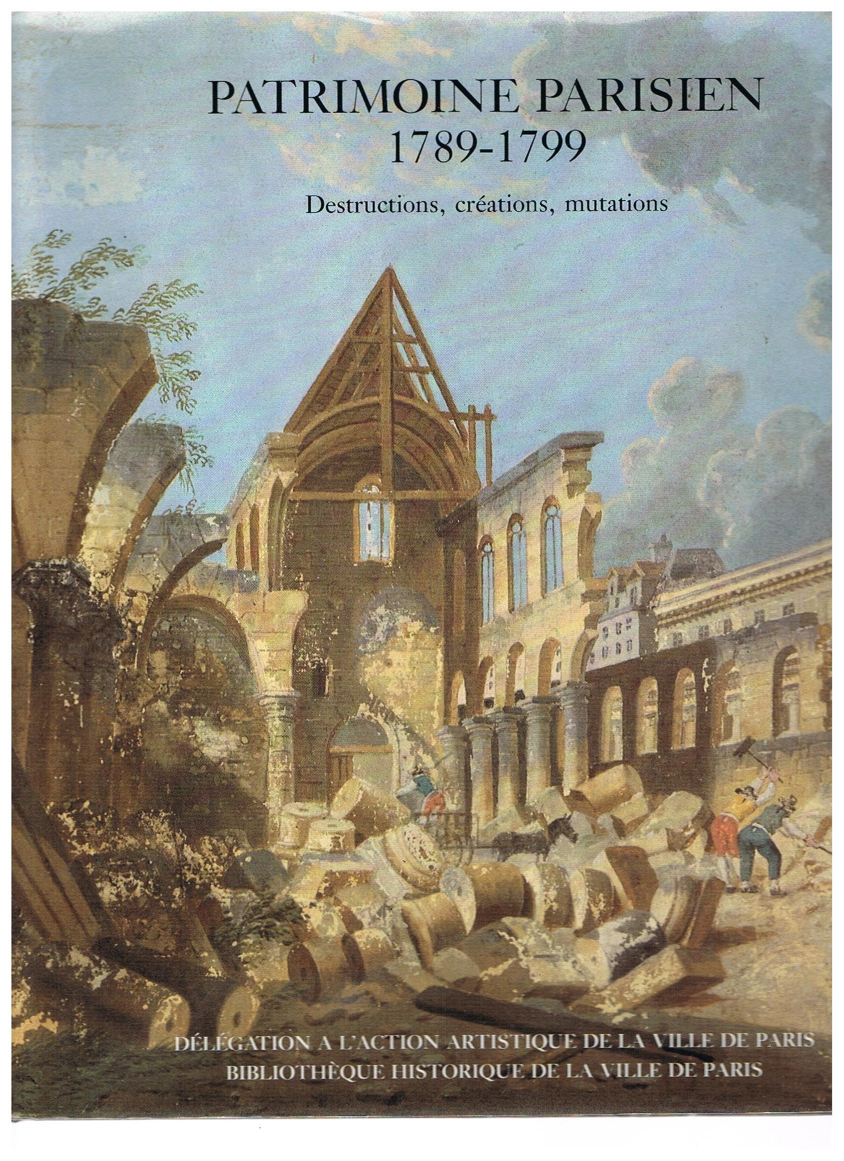 Patrimoine parisien 1789-1799 destructions creation mutations book