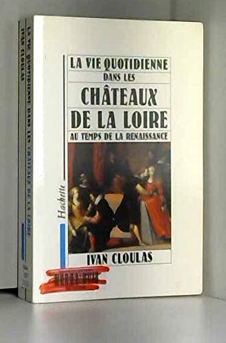 La Vie quotidienne dans les châteaux de la Loire au temps de la Renaissance Books