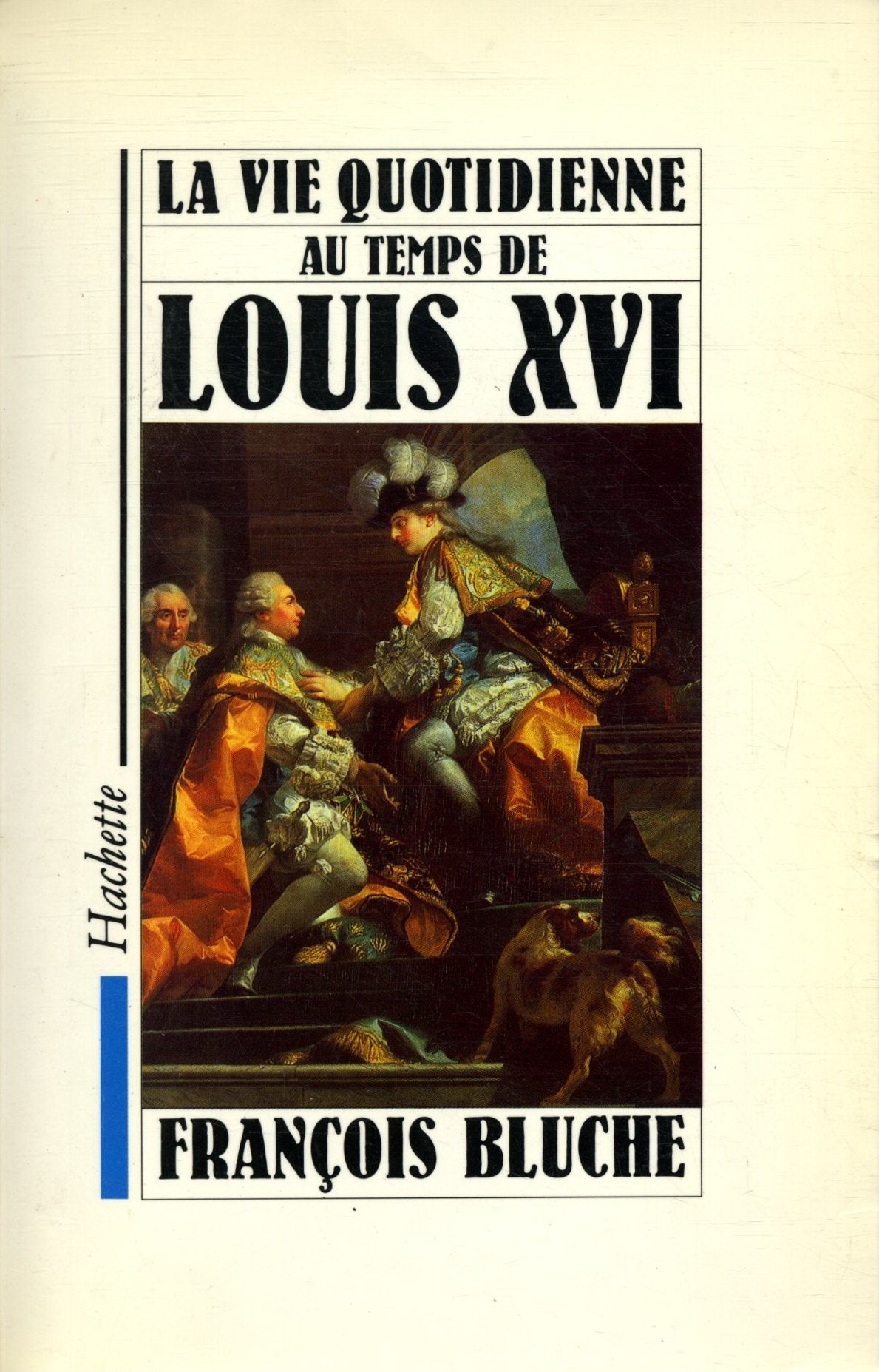La Vie quotidienne au temps de Louis XVI book