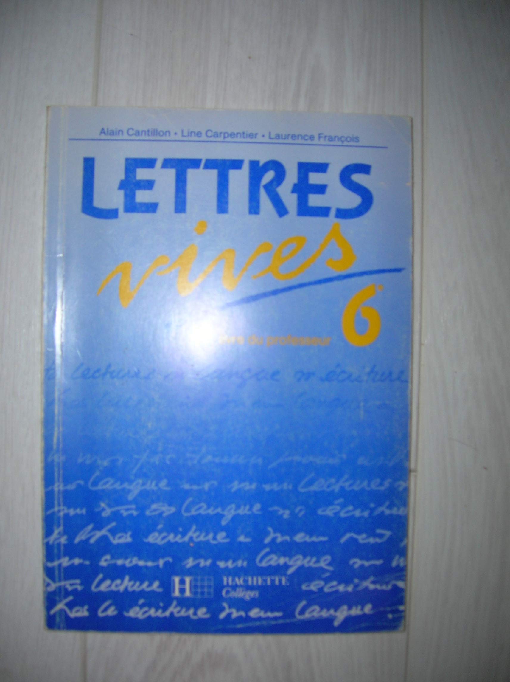 Francais 6eme Lettres Vives. Livre Du Professeur Books