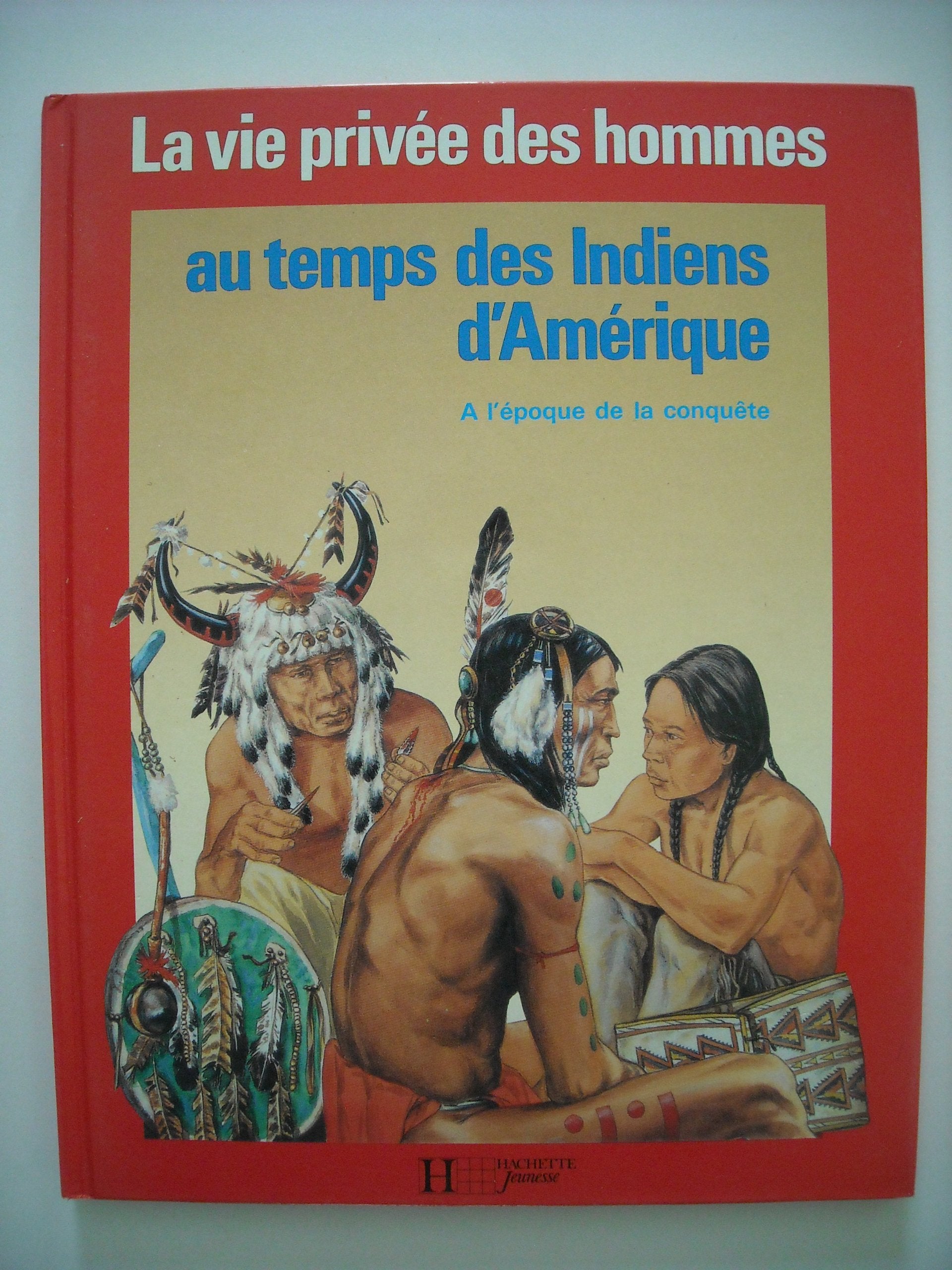 La Vie privée des hommes Tome 32: Au temps des Indiens d'Amérique Books