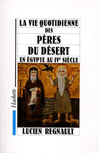 La Vie quotidienne des Pères du désert en Egypte au IVe siècle book